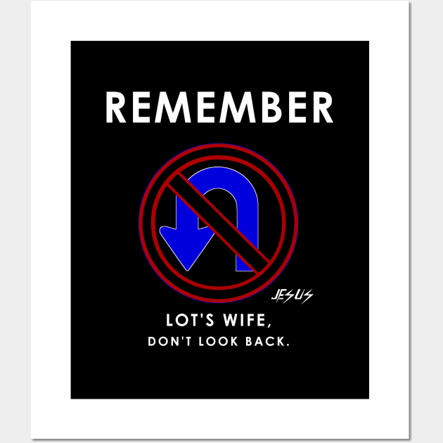 Remember Lot's Wife Jesus said Don't turn back. Wall Art by The Witness
